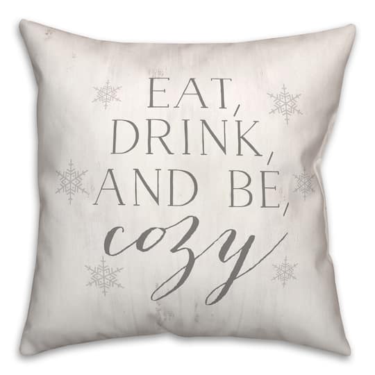 Eat Drink Be Cozy 18x18 Throw Pillow